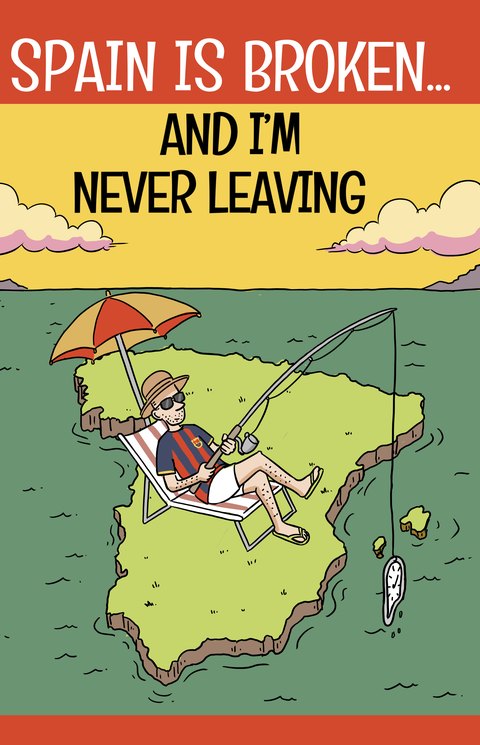 Cover of the book Spain Is Broken… And I'm Never Leaving